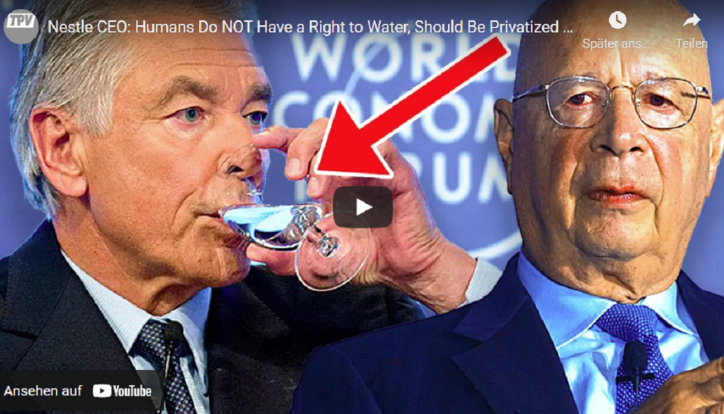 Nestlé-CEO: Menschen haben kein Recht auf Wasser, sollten privatisiert und kontrolliert werden